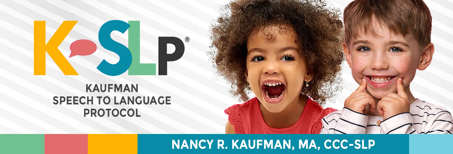 Kaufman Speech to Language Protocol, K-SLP, KSLP, apraxia, apraxia of speech, childhood apraxia of speech, CAS, Nancy Kaufman